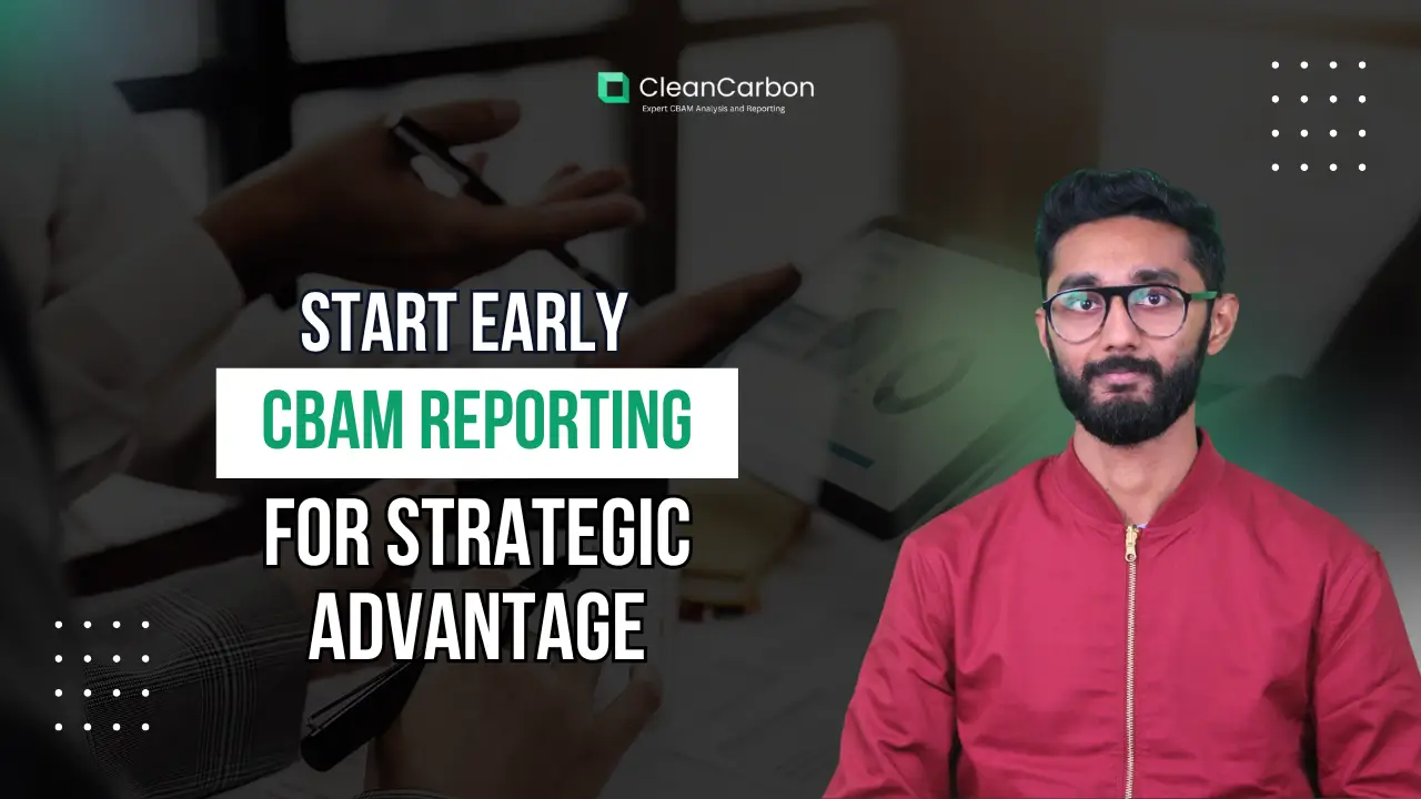 6 Start Early CBAM Reporting for Strategic Advantage